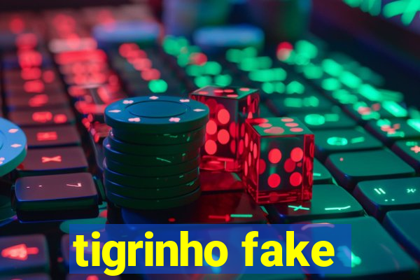 tigrinho fake