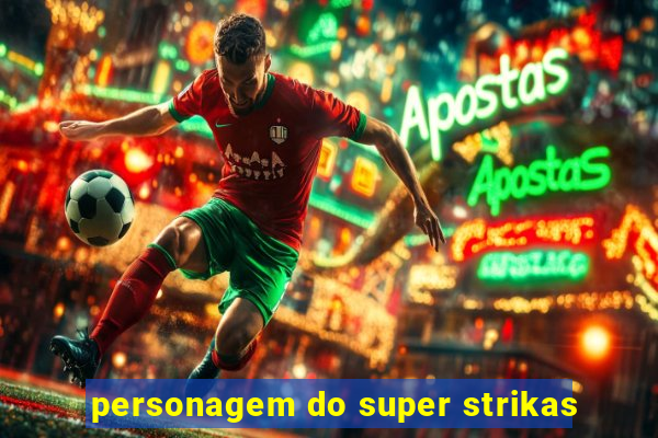 personagem do super strikas