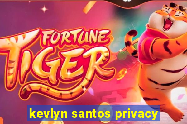 kevlyn santos privacy