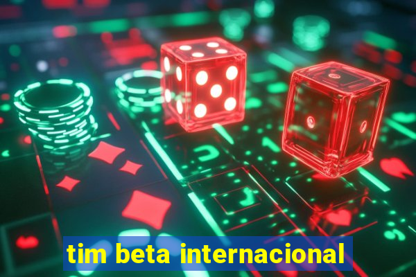 tim beta internacional