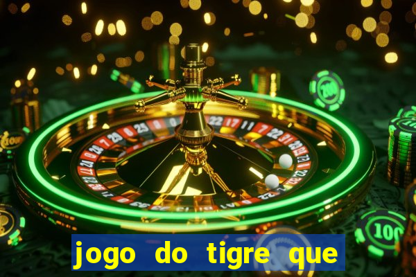 jogo do tigre que paga dinheiro de verdade