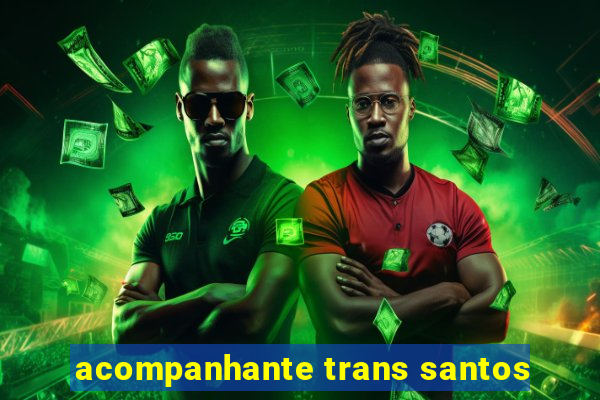 acompanhante trans santos