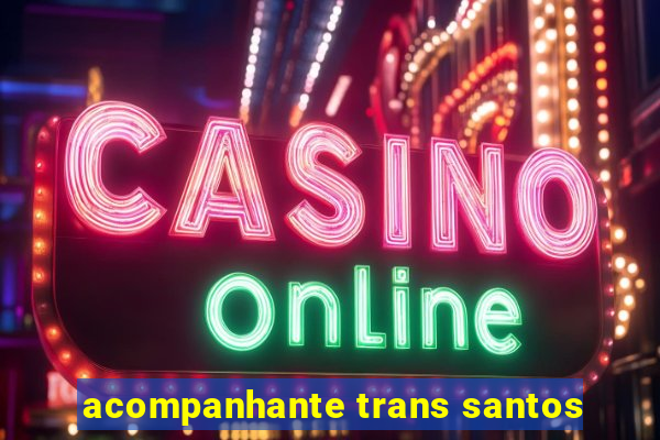 acompanhante trans santos