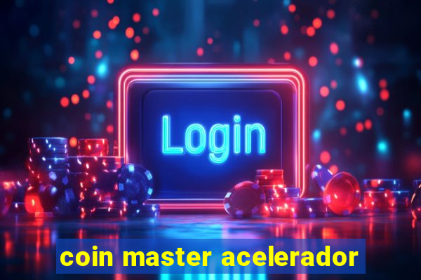 coin master acelerador