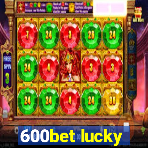 600bet lucky