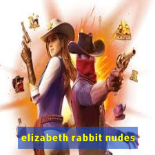 elizabeth rabbit nudes