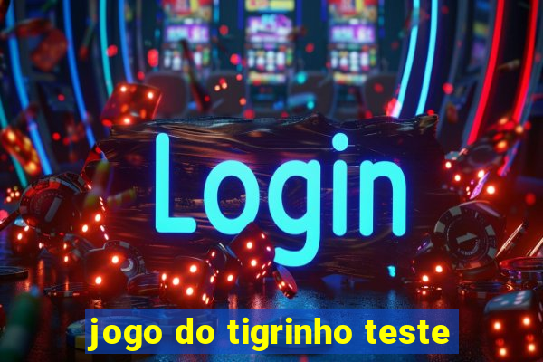 jogo do tigrinho teste