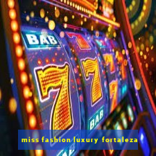 miss fashion luxury fortaleza