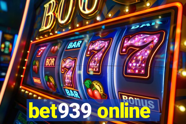 bet939 online