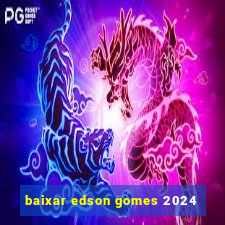 baixar edson gomes 2024