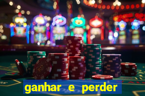 ganhar e perder faz parte do jogo frases