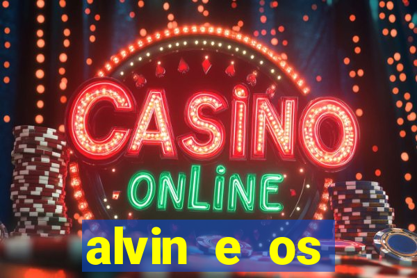 alvin e os esquilos rede canais