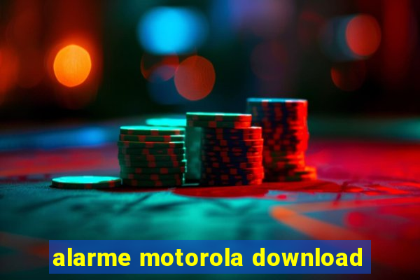 alarme motorola download