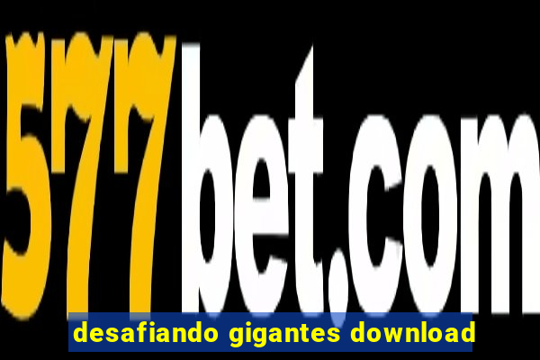 desafiando gigantes download