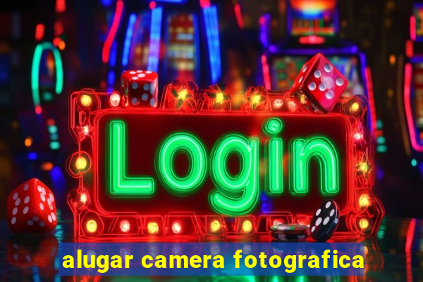 alugar camera fotografica