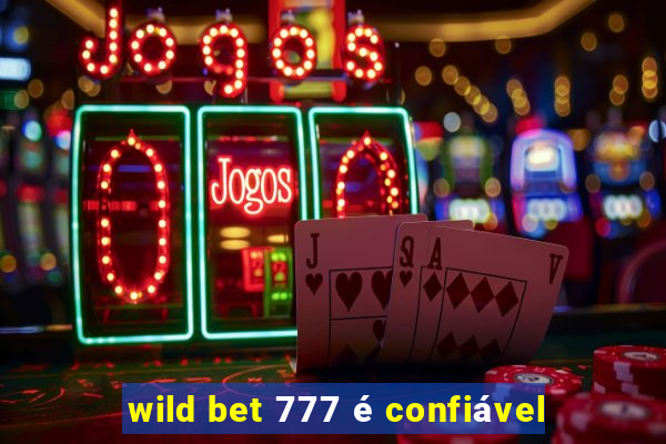 wild bet 777 é confiável