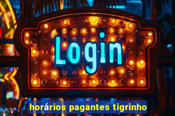 horários pagantes tigrinho