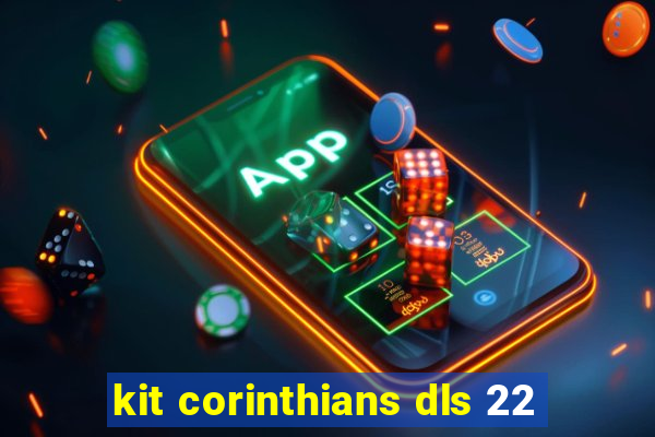 kit corinthians dls 22