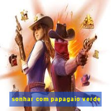 sonhar com papagaio verde