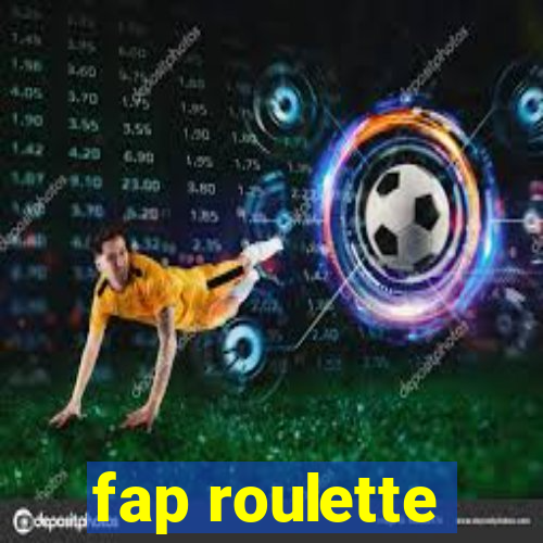 fap roulette