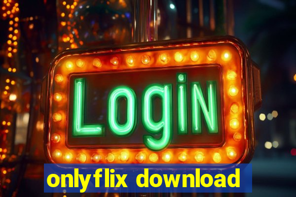 onlyflix download