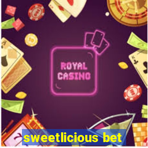 sweetlicious bet