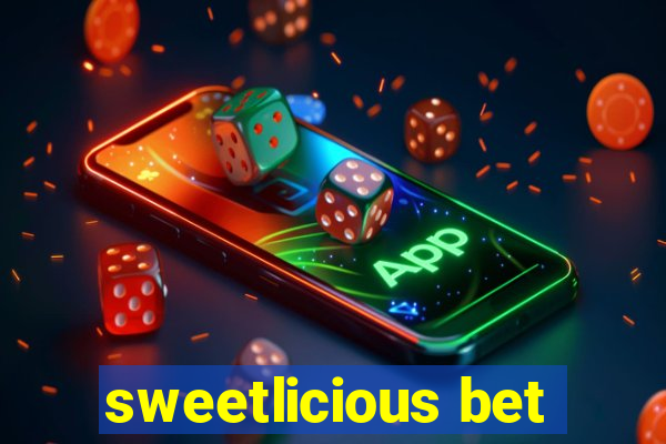 sweetlicious bet