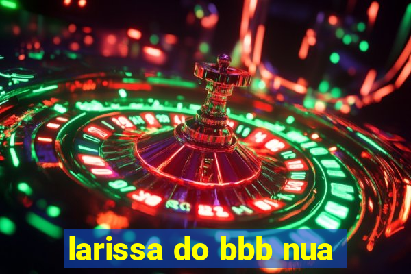 larissa do bbb nua