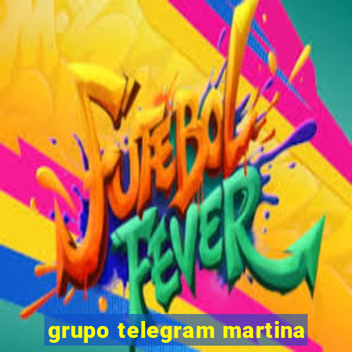 grupo telegram martina