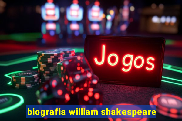 biografia william shakespeare