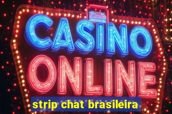 strip chat brasileira