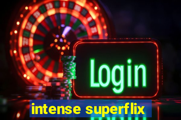 intense superflix