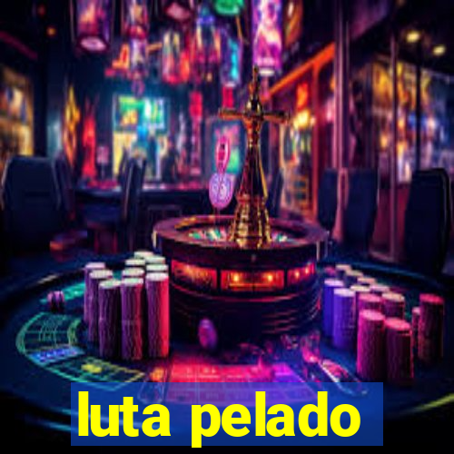 luta pelado