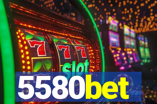 5580bet