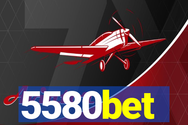 5580bet