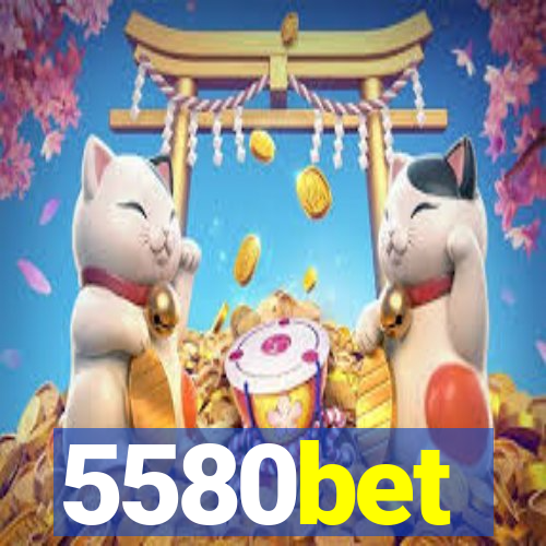 5580bet