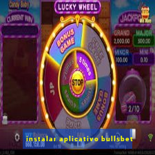 instalar aplicativo bullsbet