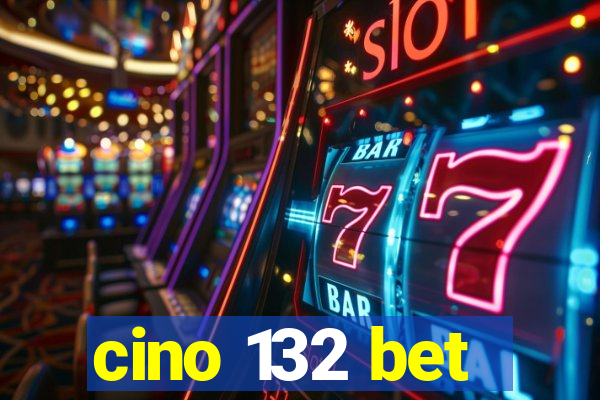 cino 132 bet