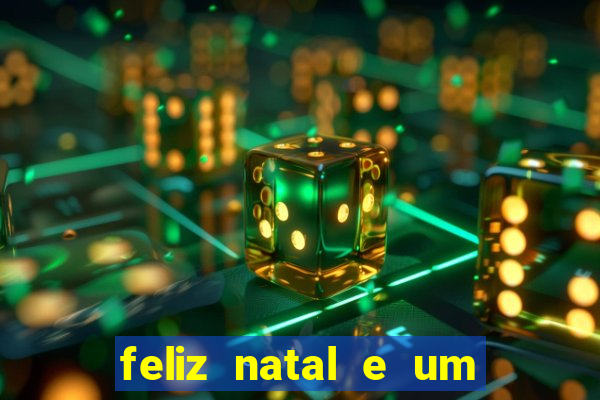 feliz natal e um próspero ano novo 2024 frases