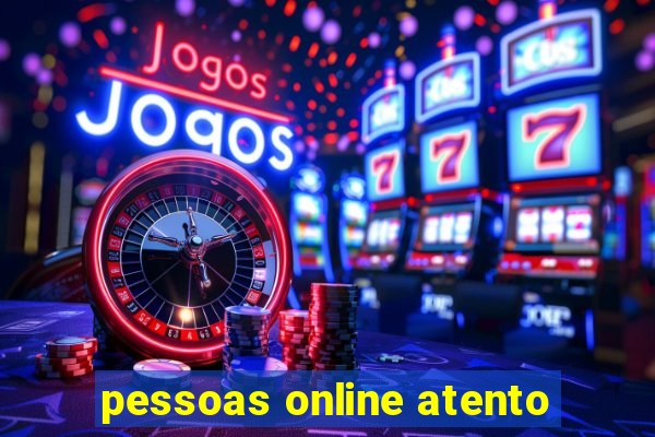 pessoas online atento