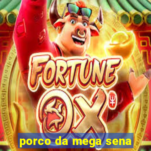 porco da mega sena