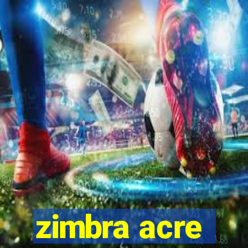 zimbra acre