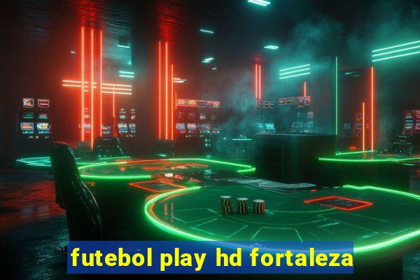 futebol play hd fortaleza