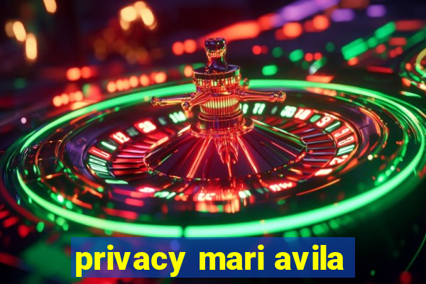 privacy mari avila