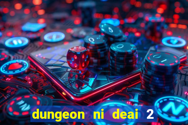 dungeon ni deai 2 temporada dublado