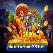 plataforma 75 bet