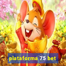 plataforma 75 bet