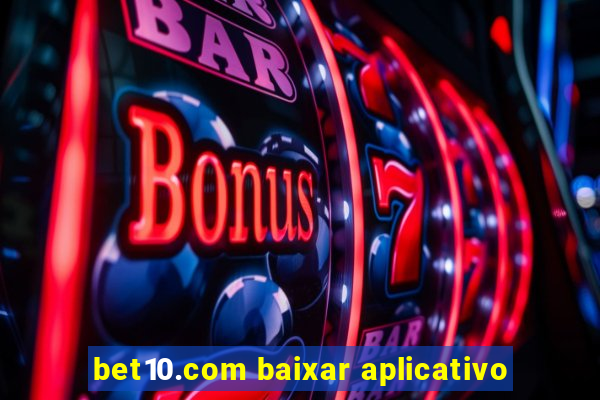 bet10.com baixar aplicativo