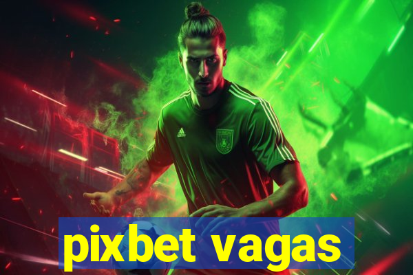 pixbet vagas