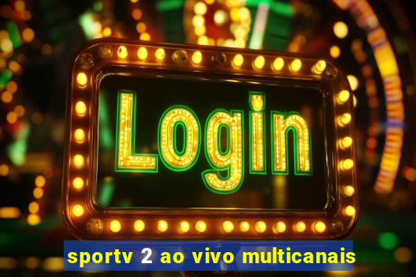 sportv 2 ao vivo multicanais